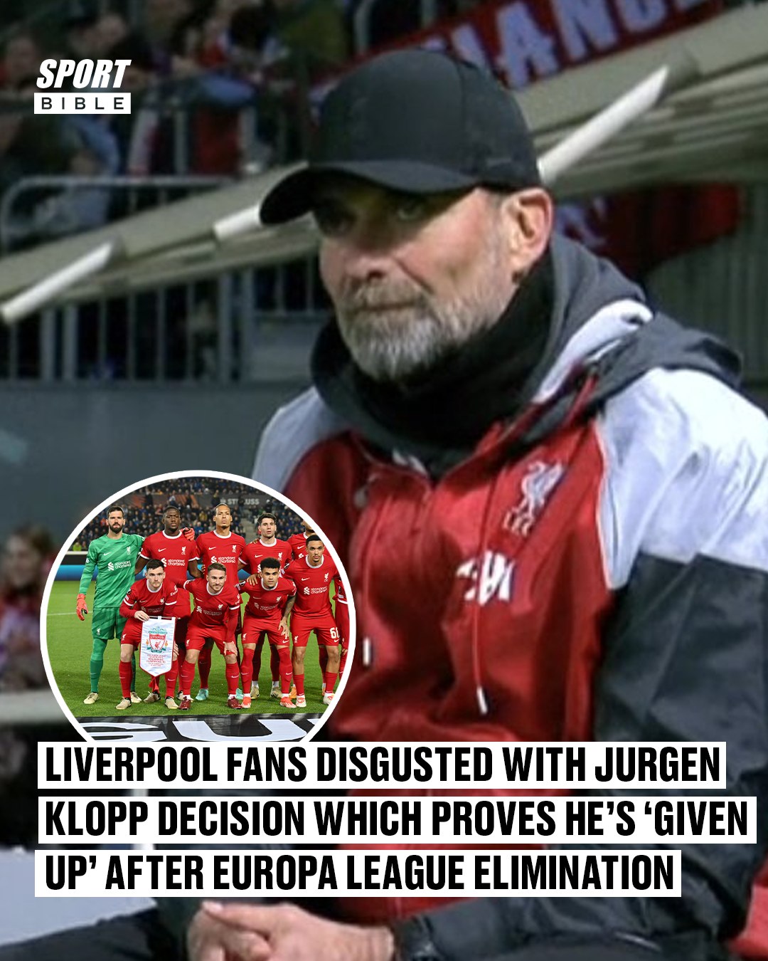 May be an image of 1 person, playing American football, playing football and text that says "SPORT BIBLE BNA LIVERPOOL FANS DISGUSTED WITH JURGEN KLOPP DECISION WHICH PROVES HE'S 'GIVEN UP' AFTER EUROPA LEAGUE ELIMINATION"